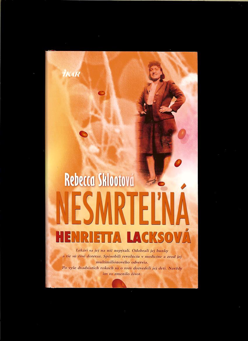 Rebecca Sklootová: Nesmrteľná Henrietta Lacksová