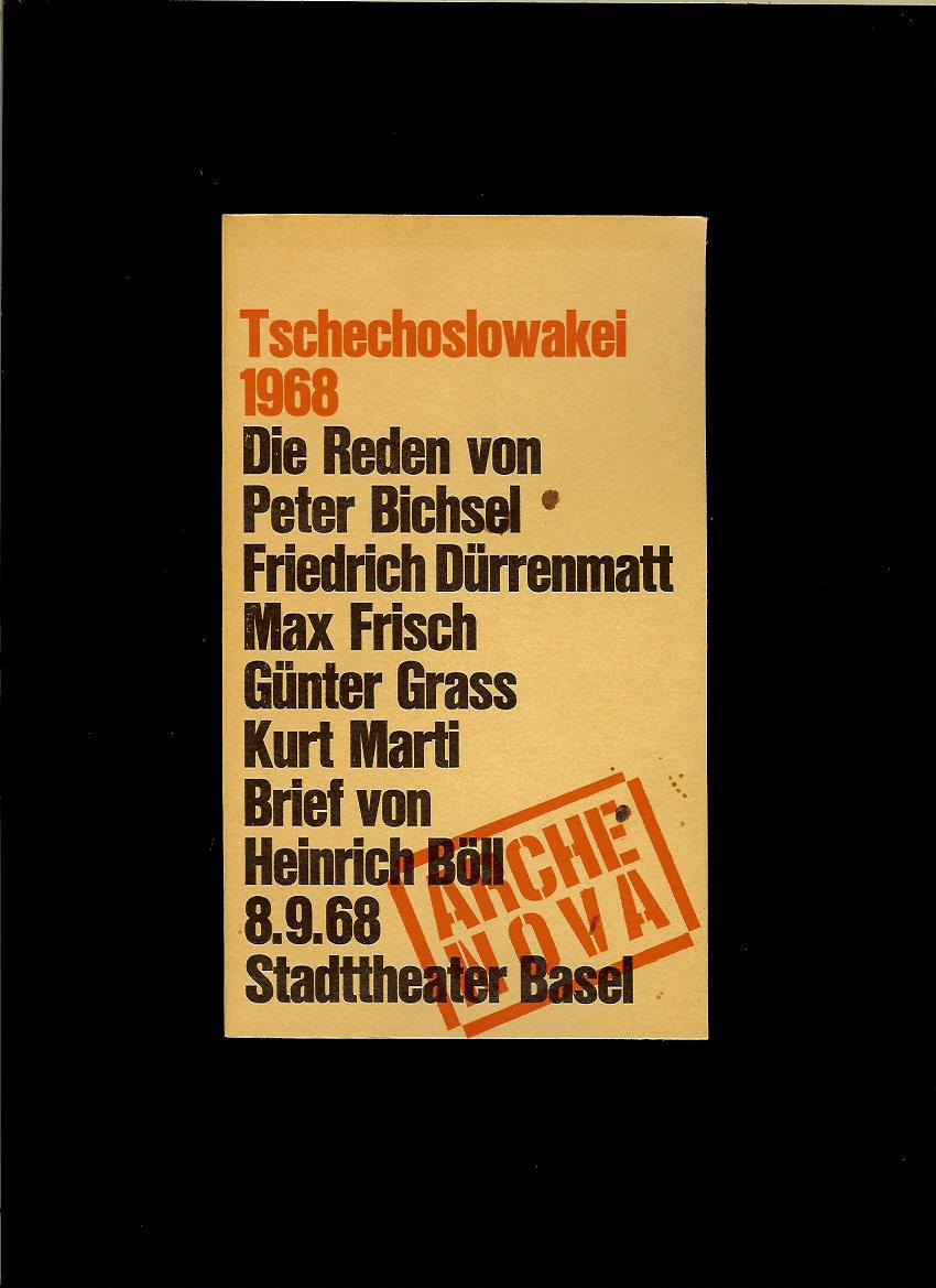 Tschechoslowakei 1968. Die Reden von Bichsel, Dürrenmatt, Frisch, Grass,...