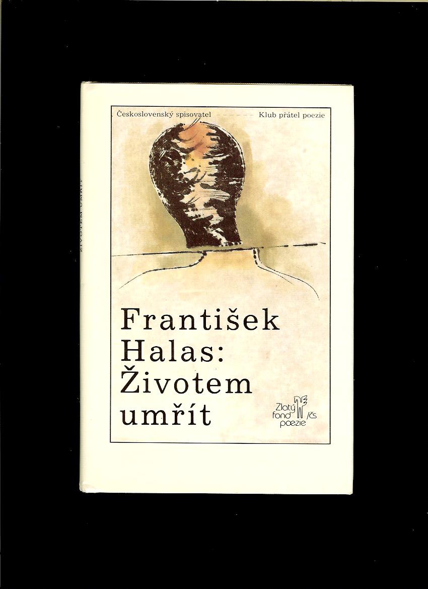 František Halas: Životem umřít