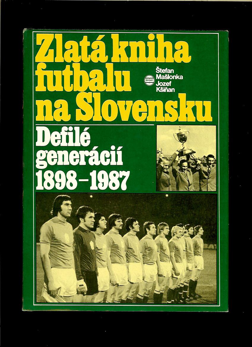 Mašlonka, Kšiňan: Zlatá kniha futbalu na Slovensku. Defilé generácií 1898-1987
