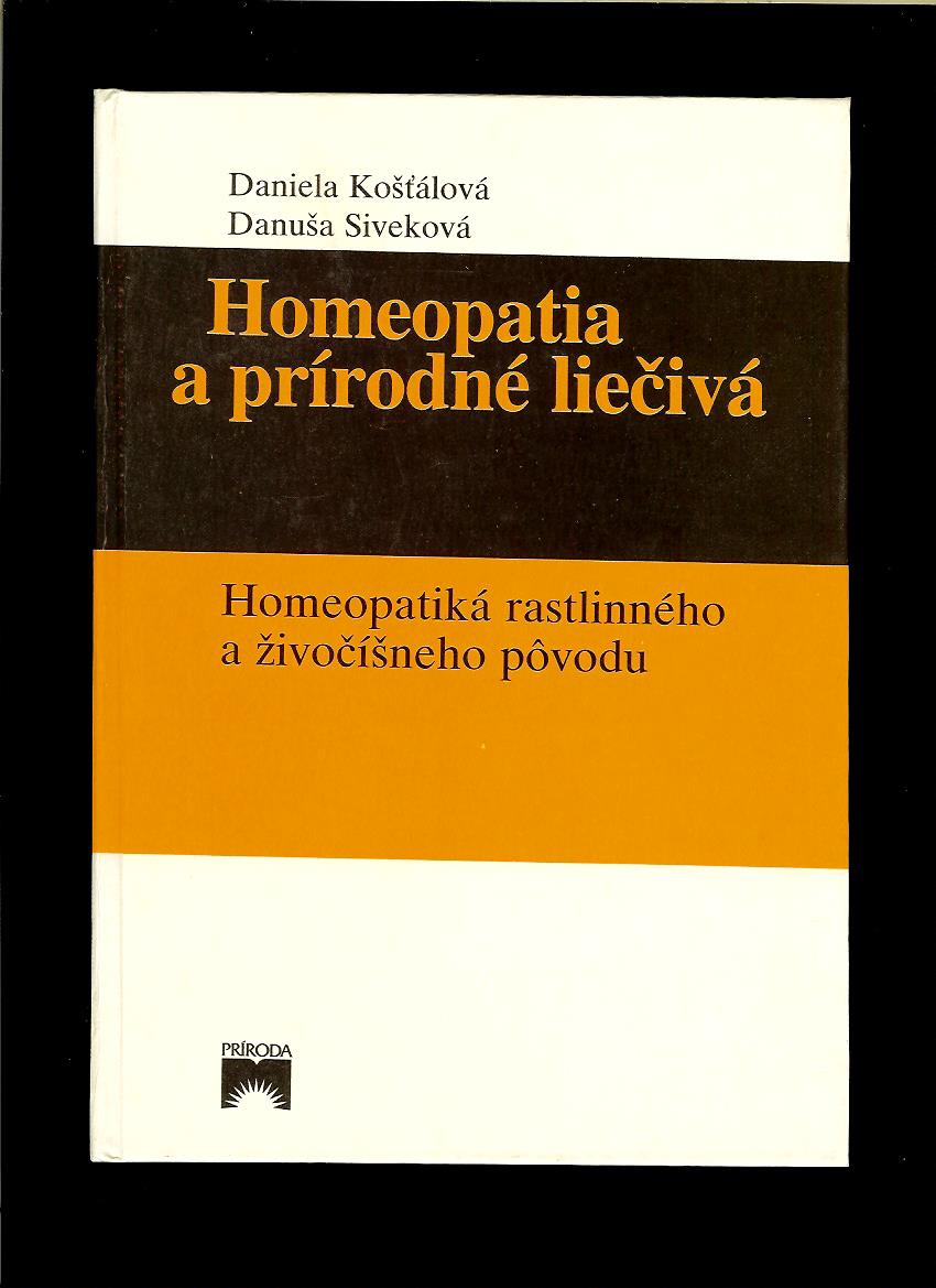 Daniela Košťálová, Danuša Siveková: Homeopatia a prírodné liečivá