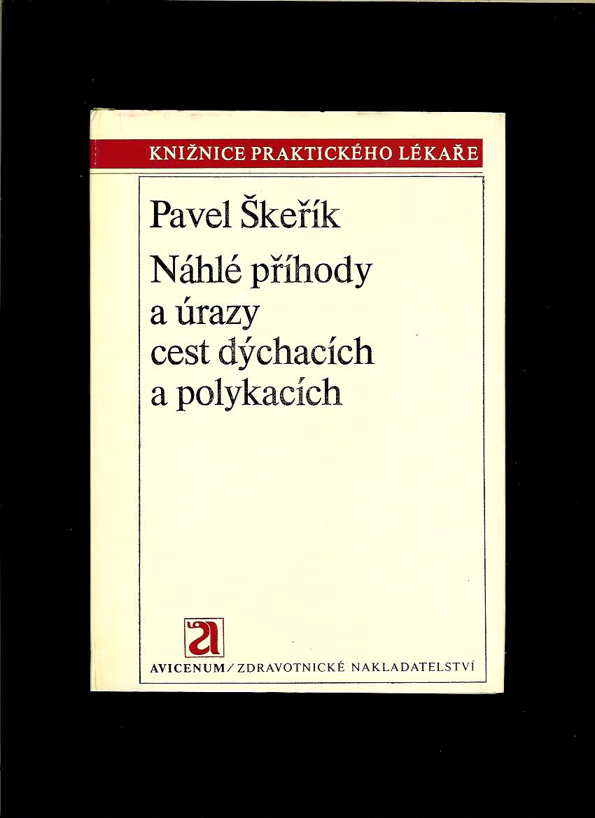 Pavel Škeřík: Náhlé příhody a úrazy cest dýchacích a polykacích