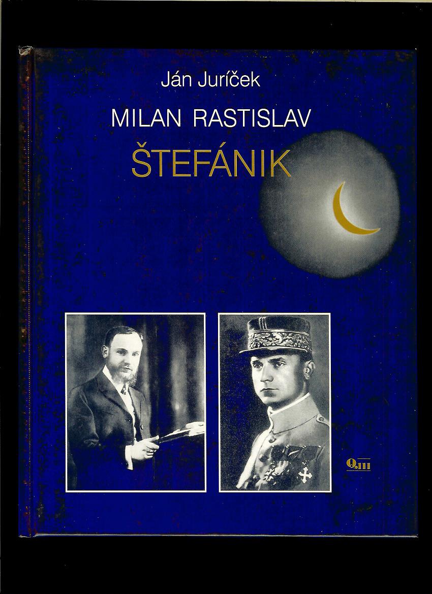 Ján Juríček: Milan Rastislav Štefánik