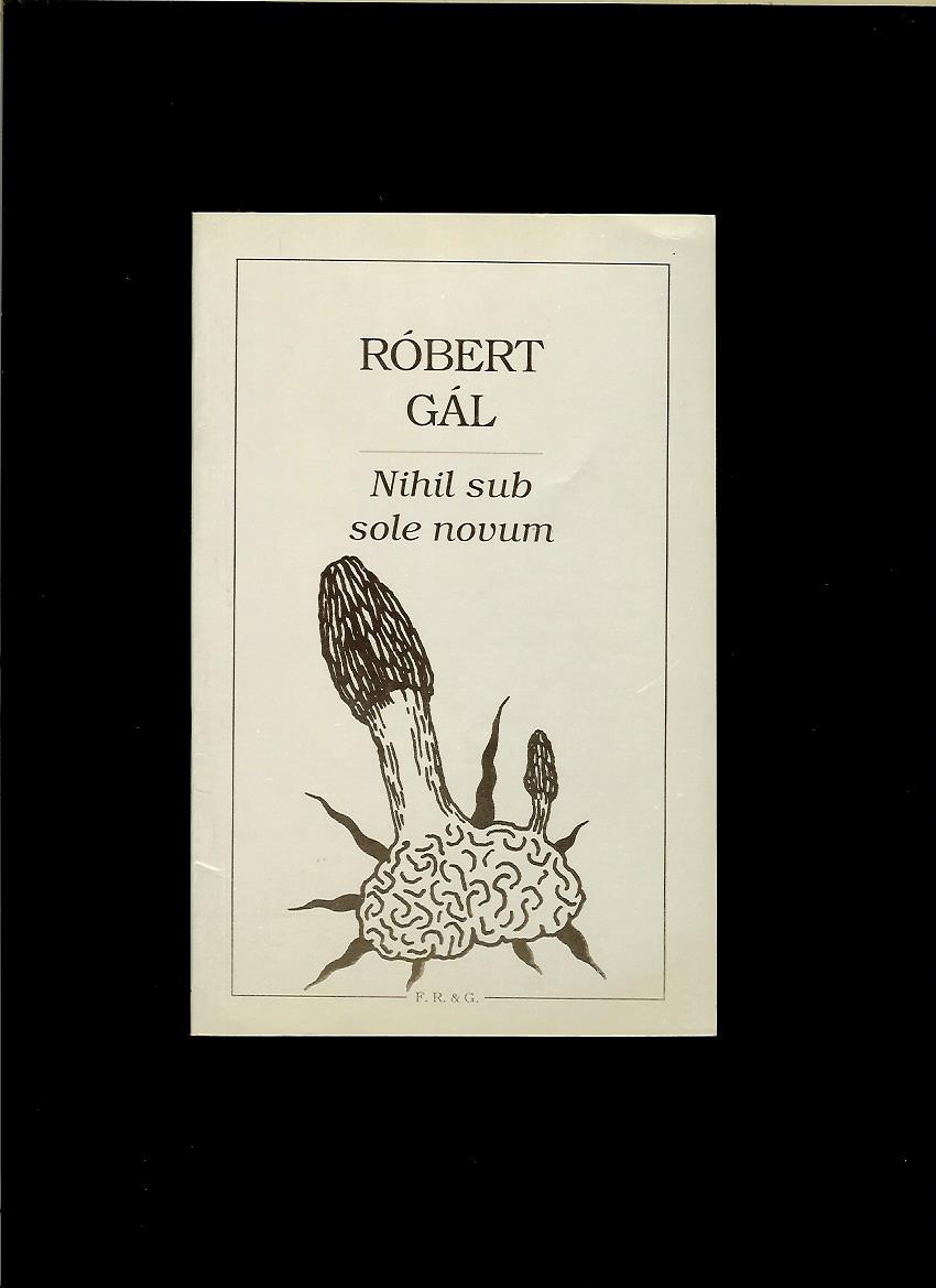 Slovenská literatúra Róbert Gál Nihil sub sole novum Antikvariát