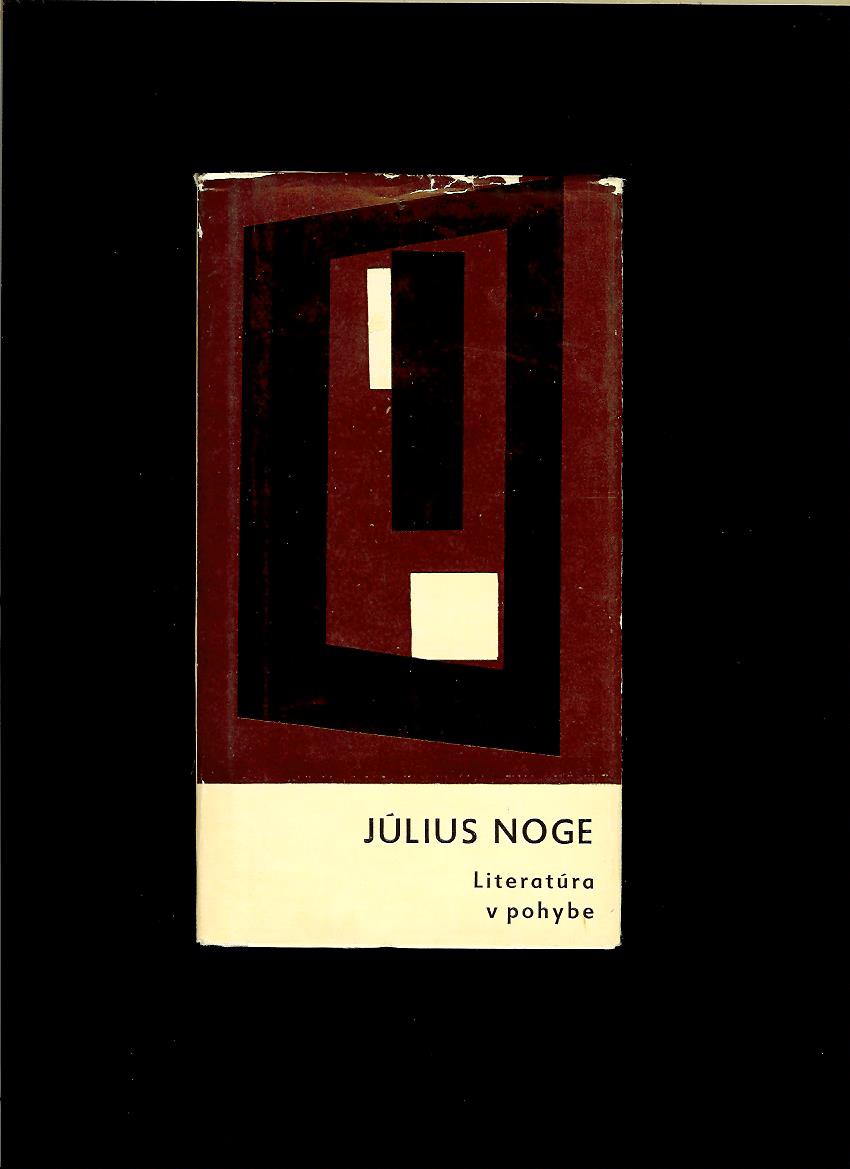 Július Noge: Literatúra v pohybe /1968/