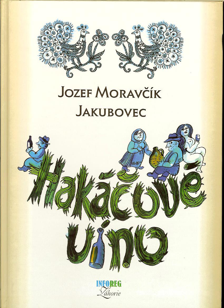 Jozef Moravčík Jakubovec: Hakáčové víno