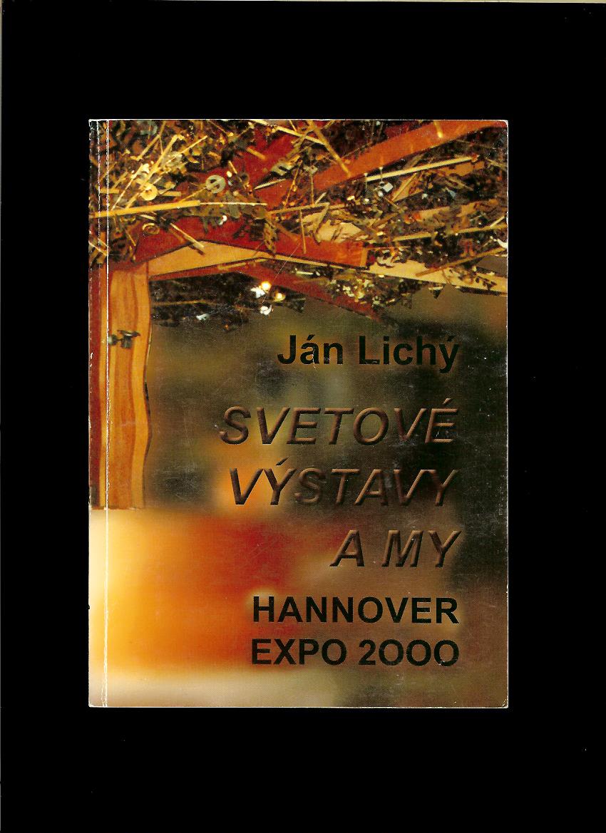 Ján Lichý: Svetové výstavy a my. Hannover Expo 2000