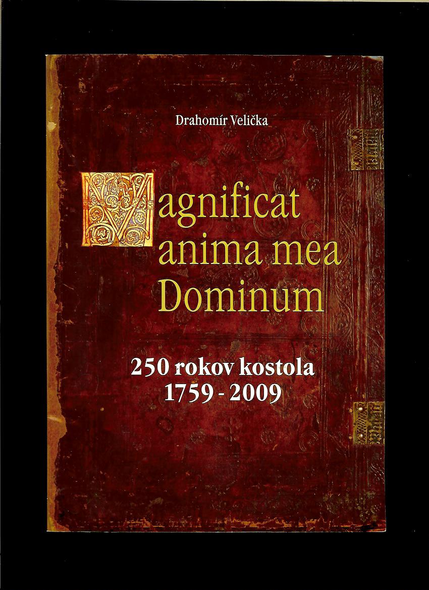 Drahomír Velička: Magnificat anima mea Dominum. 250 rokov kostola 1759-2009