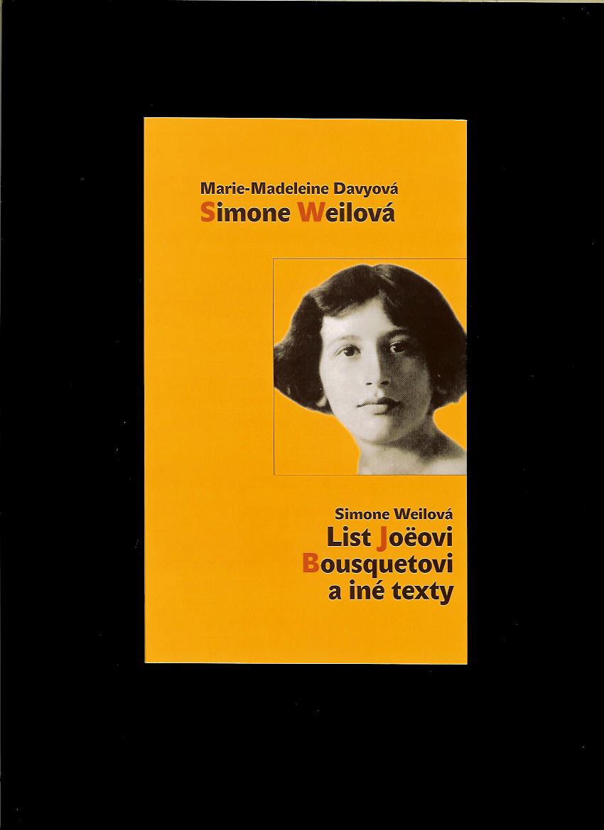 M.-M. Davyová, S. Weilová: Simone Weilová. List Joëovi Bousquetovi a iné texty