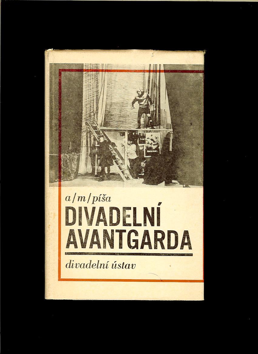 A. M. Píša: Divadelní avantgarda. Kritiky a referáty z let 1926-1941