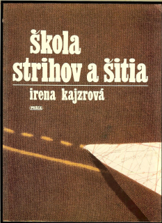 Irena Kajzrová: Škola strihov a šitia /1987/