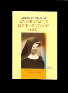 Anton Habovštiak: Za mrakmi je moje milované slnko