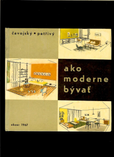 R. Čavojský, J. Petřivý: Ako moderne bývať /1967/