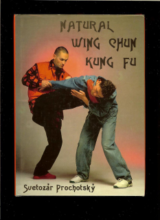 Svetozár Prochotský: Natural Wing Chun Kung Fu