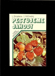 L. Smatana, I. Hričovský: Pestujeme jahody