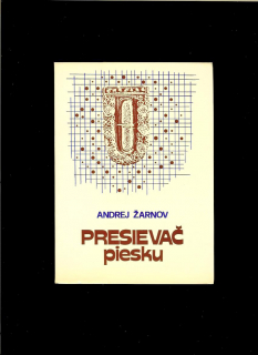 Andrej Žarnov: Presievač piesku /exil/