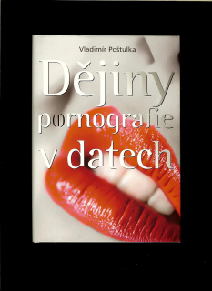 Vladimír Poštulka: Dějiny pornografie v datech