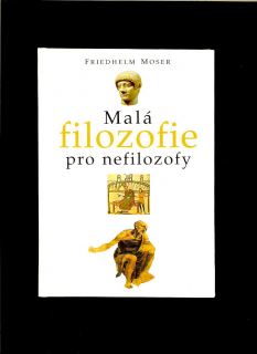 Friedhelm Moser: Malá filozofie pro nefilozofy