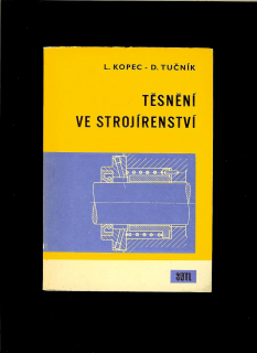L. Kopec, D. Tučník: Těsnění ve strojírenství /1967/