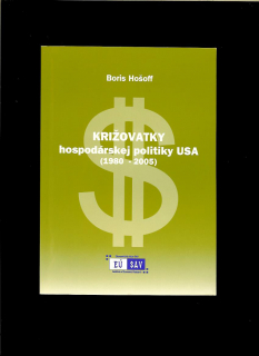 Boris Hošoff: Križovatky hospodárskej politiky USA (1980-2005)