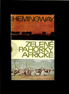 Ernest Hemingway: Zelené pahorky africké /1965/