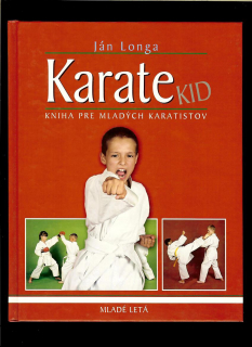 Ján Longa: Karate Kid. Kniha pre mladých karatistov