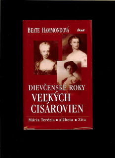 Beate Hammondová: Dievčenské roky veľkých cisárovien