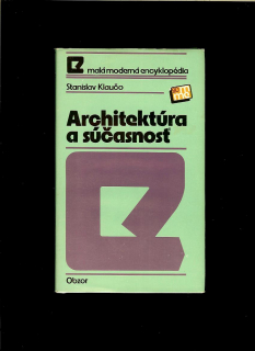 Stanislav Klaučo: Architektúra a súčasnosť