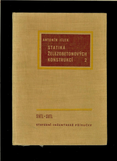Antonín Jílek: Statika železobetonových konstrukcí 2 /1963/