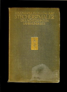 Edmond & Jules de Goncourt: Stecher & Maler des achtzehnten Jahrhunderts /1910/