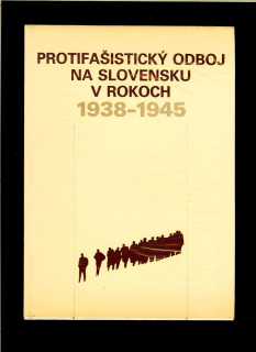 Dušan Halaj a kol.: Protifašistický odboj na Slovensku v rokoch 1938-1945