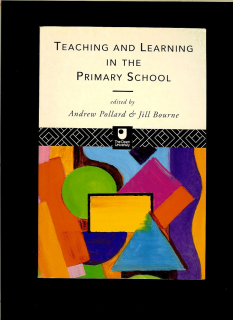 Andrew Pollard, Jill Bourne: Teaching and Learning in the Primary School