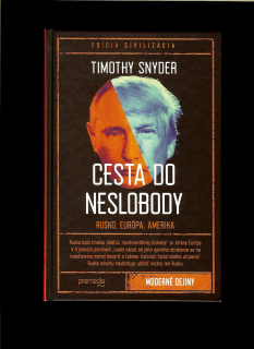 Timothy Snyder: Cesta do neslobody. Rusko, Európa, Amerika