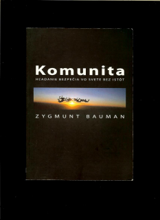 Zygmunt Bauman: Komunita. Hľadanie bezpečia vo svete bez istôt