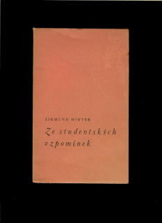Zikmund Winter: Ze studentských vzpomínek /1941/