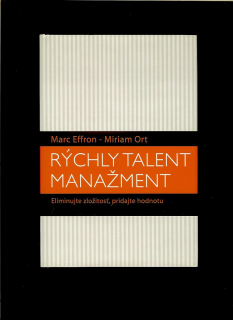 Marc Effron, Miriam Ort: Rýchly talent manažment