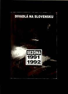Kol.: Divadlá na Slovensku v sezóne 1991-1992