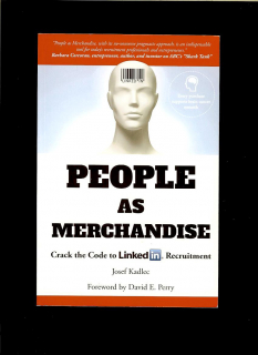 Josef Kadlec: People as Merchandise. Crack the Code to LinkedIn Recruitment