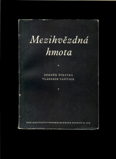 Zdeněk Švestka, Vladimír Vanýsek: Mezihvězdná hmota /1956/