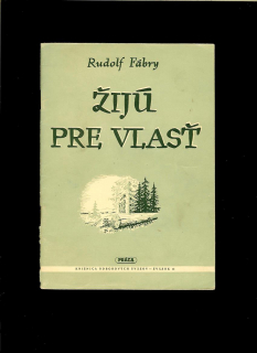 Rudolf Fábry: Žijú pre vlasť /1955/ 