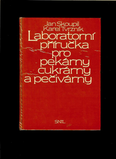 J. Skoupil, K. Tvrzník: Laboratorní příručka pro pekárny, cukrárny a pečivárny