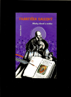 André Ravier: František Saleský. Múdry človek a svätec