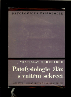 Vratislav Schreiber: Patofysiologie žláz s vnitřní sekrecí