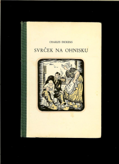 Charles Dickens: Svrček na ohnisku /1946, obálka Martin Benka/