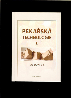 Petr Šedivý a kol.: Pekařská technologie I. Suroviny
