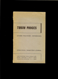 František Loubal: Tukův proces. Studie politicko-historická /1938/
