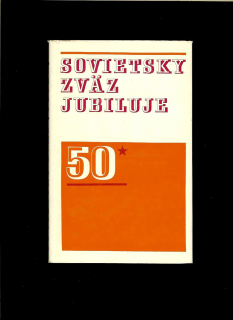 Sovietsky zväz jubiluje. Zborník štúdií k 50. výročiu vzniku ZSSR