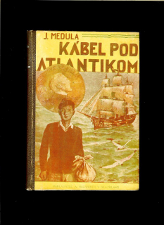 Juraj Medula: Kábel pod Atlantikom /1948/