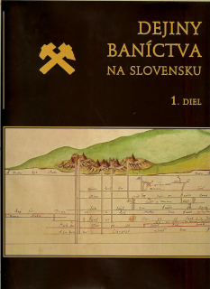 Peter Zámora a kol.: Dejiny baníctva na Slovensku. 1. diel