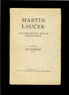 Ján Ďurovič: Martin Lauček. Tolerančný kňaz, spisovateľ /1933/